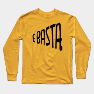 E Basta, Italian Long Sleeve T-Shirt